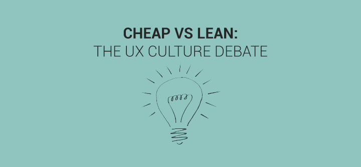 Cheap-lean-ux-culture-debate-header